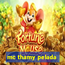 mc thamy pelada